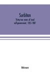 Surbiton; thirty-two years of local self-government, 1855-1887