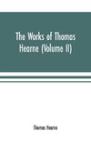 The works of Thomas Hearne (Volume II). Containing the second volume of Robert of Gloucester's chronicle