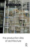 The Production Sites of Architecture