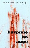 Harpune im Auge