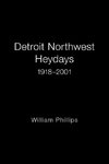 Detroit Northwest Heydays 1918-2001