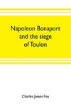 Napoleon Bonaport and the siege of Toulon