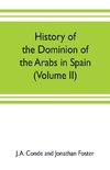 History of the dominion of the Arabs in Spain (Volume II)