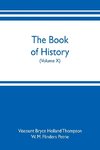 The book of history. A history of all nations from the earliest times to the present, with over 8,000 illustrations (Volume X)