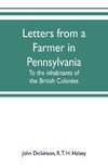 Letters from a farmer in Pennsylvania, to the inhabitants of the British Colonies