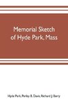 Memorial sketch of Hyde Park, Mass., for the first twenty years of its corporate existence, Also Its Industries, Statistics, And Organizations,