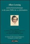 Albert Lortzing und die Konversationsoper in der ersten Hälfte des 19. Jahrhundert