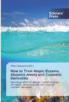 How to Treat Atopic Eczema, Alopecia Areata and Cosmetic Dermatitis