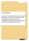 Analysis of short-term instruments of export financing as well as the various forms of financing via supplier credits for medium-term export financing, taking into account the risk protection costs