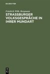 Strassburger Volksgespräche in ihrer Mundart