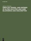 Über die Tempel und Gräber im alten Ägypten und ihre Bildwerke und Inschriften