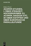 Achmim-Studien, I: Über Steinzeit-Hockergräber zu Achmim, Naqada etc. in Ober-Ägypten und über europäische Parallelfunde