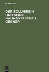 Der Zollverein und seine hannoverschen Gegner