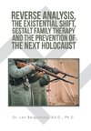 Reverse Analysis, the Existential Shift, Gestalt Family Therapy and the Prevention of the Next Holocaust