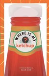 Where Is My Ketchup?