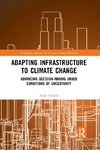 Adapting Infrastructure to Climate Change