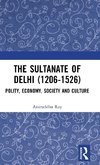 The Sultanate of Delhi (1206-1526)