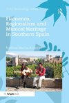 Flamenco, Regionalism and Musical Heritage in Southern Spain