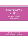 Richardson's War of 1812; with notes and a life of the author