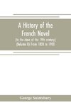 A history of the French novel (to the close of the 19th century) (Volume II) From 1800 to 1900