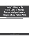 Lossing's history of the United States of America from the aboriginal times to the present day (Volume VIII)