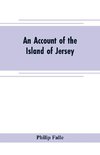 An account of the Island of Jersey