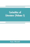 Curiosities of literature (Volume I)