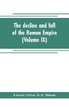 The decline and fall of the Roman Empire (Volume IX)