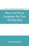 Diary of the Parnell Commission. Rev. from 