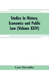 Studies In History, Economics and Public Law - Edited By the Faculty of Political Science of Columbia University (Volume XXIV) The Place of Magic in the Intellectual History of Europe