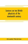 Lectures on ten British physicists of the nineteenth century