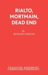 Rialto, Mortmain, Dead End