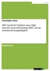 HIIT macht fit?! Einfluss eines High Intensity Intervall Training (HIIT) auf die Ausdauerleistungsfähigkeit