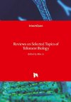 Reviews on Selected Topics of Telomere Biology