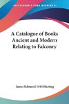 A Catalogue of Books Ancient and Modern Relating to Falconry