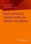 Macht und Gewalt. Hannah Arendts 