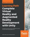 Complete Virtual Reality and Augmented Reality Development with Unity