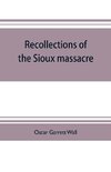 Recollections of the Sioux massacre