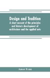 Design and tradition; a short account of the principles and historic development of architecture and the applied arts