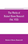 The works of Hubert Howe Bancroft (Volume VIII) History of the Central America (Vo. III.) 1801-1887