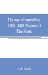 The age of transition, 1400-1580 (Volume I) The Poets