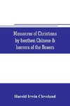 Massacres of Christians by heathen Chinese & horrors of the Boxers