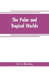 The polar and tropical worlds