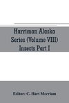 Harriman Alaska series (Volume VIII) Insects Part I by William H. Ashmead, Nathan Banks, A. N. Caudell, O. F. Cook, Rolla P. Currie, Harrison G. Dyar, Justus Watson Folsom, O. Heidemann, Trevor Kincaid, Theo. Pergande and E. A. Schwarz