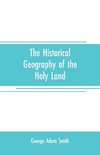 The historical geography of the Holy land