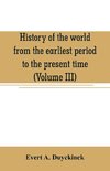 History of the world from the earliest period to the present time (Volume III)