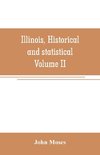 Illinois, historical and statistical, comprising the essential facts of its planting and growth as a province, county, territory, and state. Derived from the most authentic sources, including original documents and papers. Together with carefully prepared