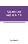 With the camel corps up the Nile