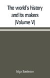 The world's history and its makers (Volume V)