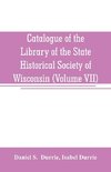 Catalogue of the Library of the State Historical Society of Wisconsin (Volume VII)